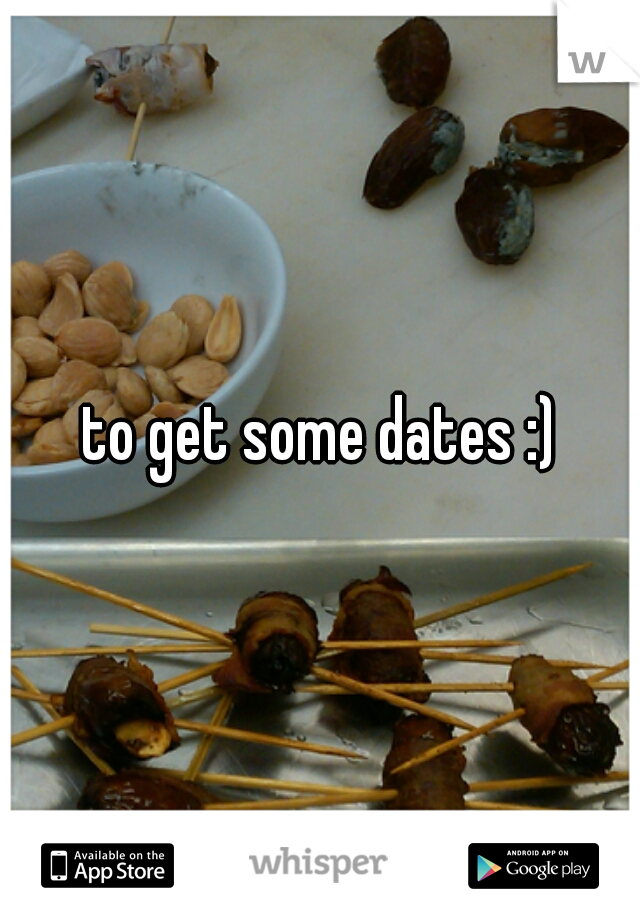 to get some dates :)