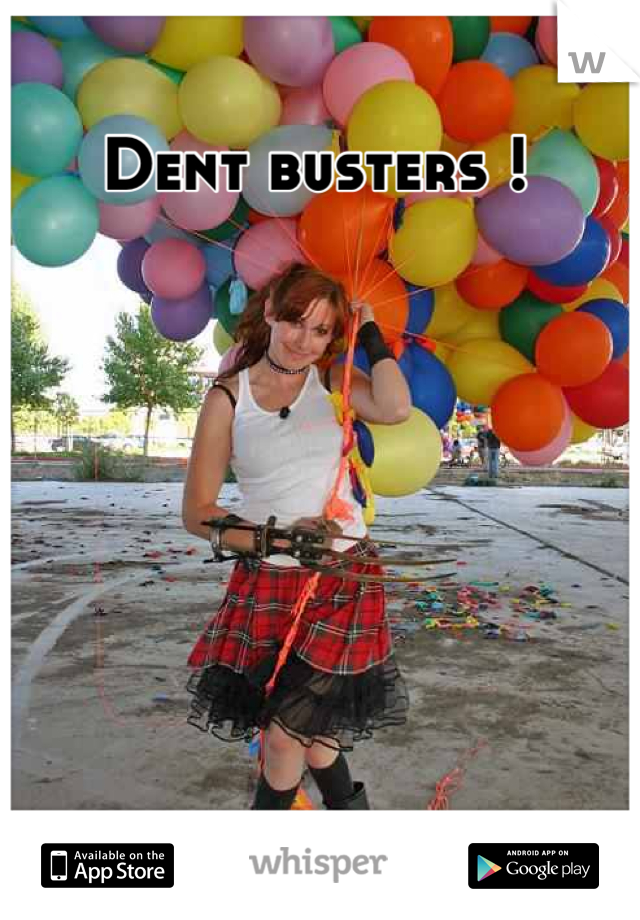 Dent busters !