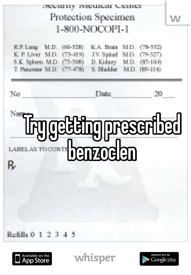 Try getting prescribed benzoclen