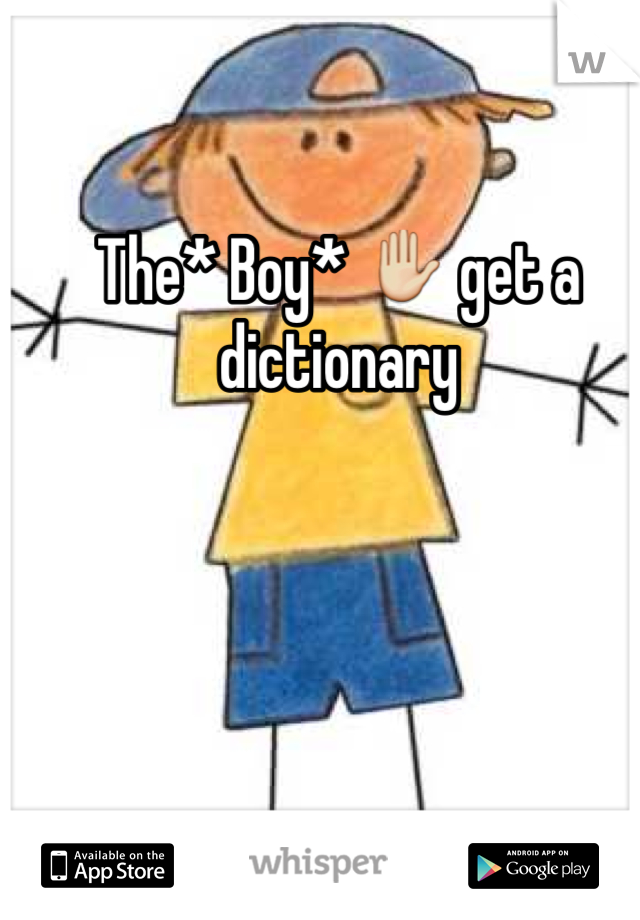 The* Boy* ✋ get a dictionary 