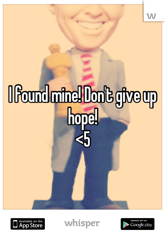 I found mine! Don't give up hope! 
<5