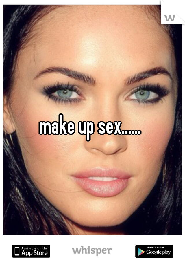 make up sex...... 