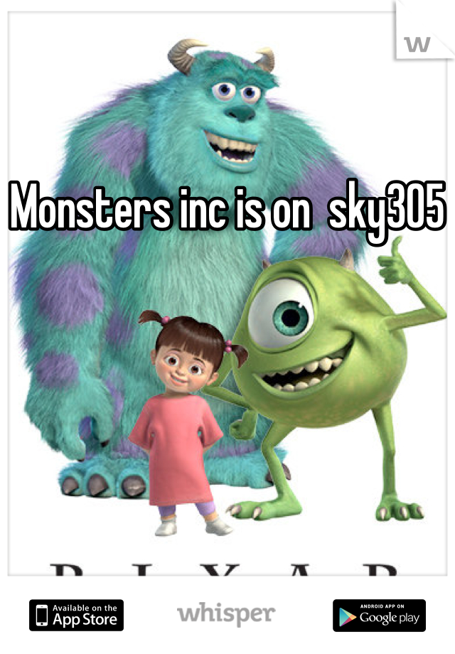 Monsters inc is on  sky305