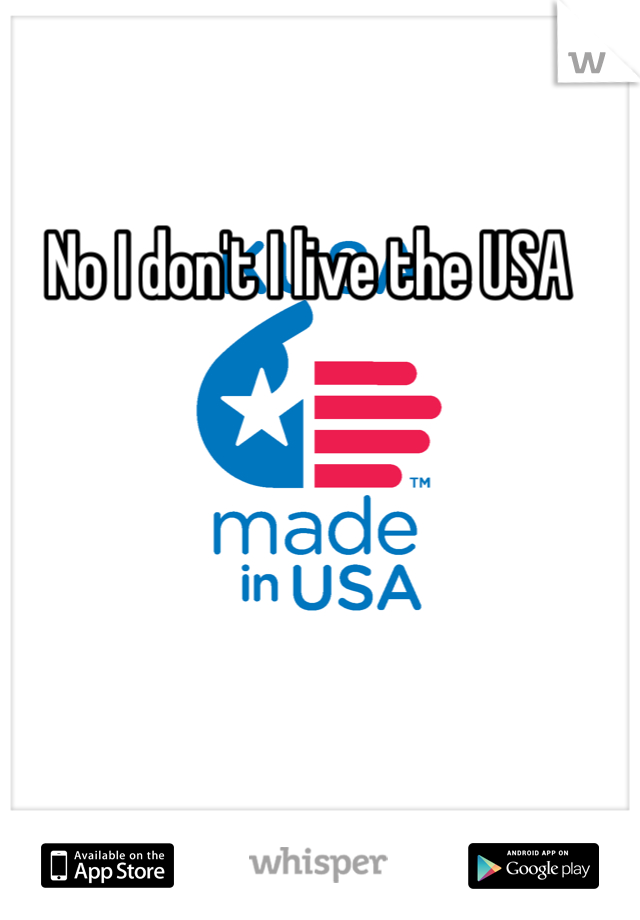 No I don't I live the USA 