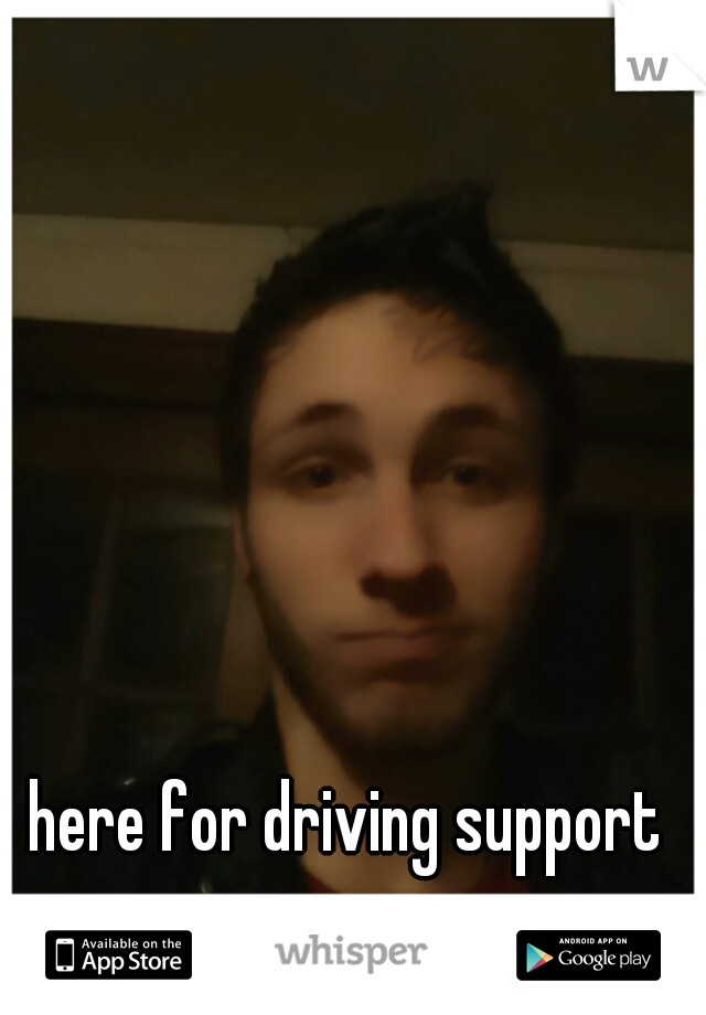  here for driving support 