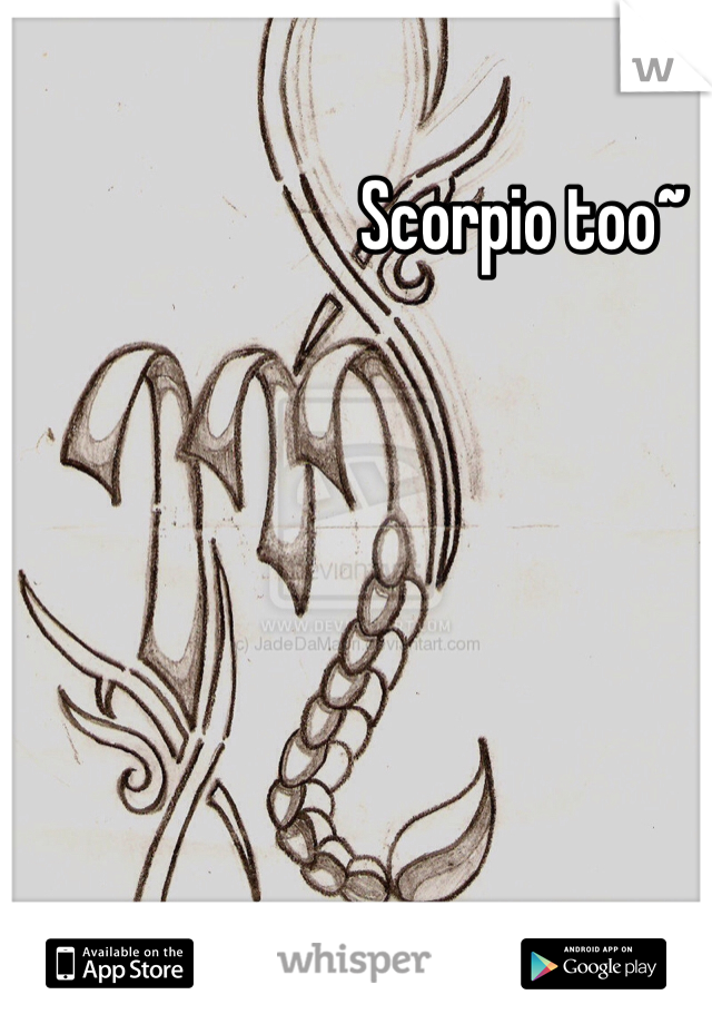Scorpio too~