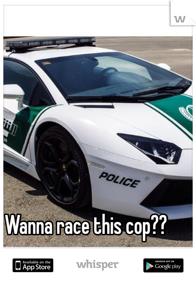 Wanna race this cop??