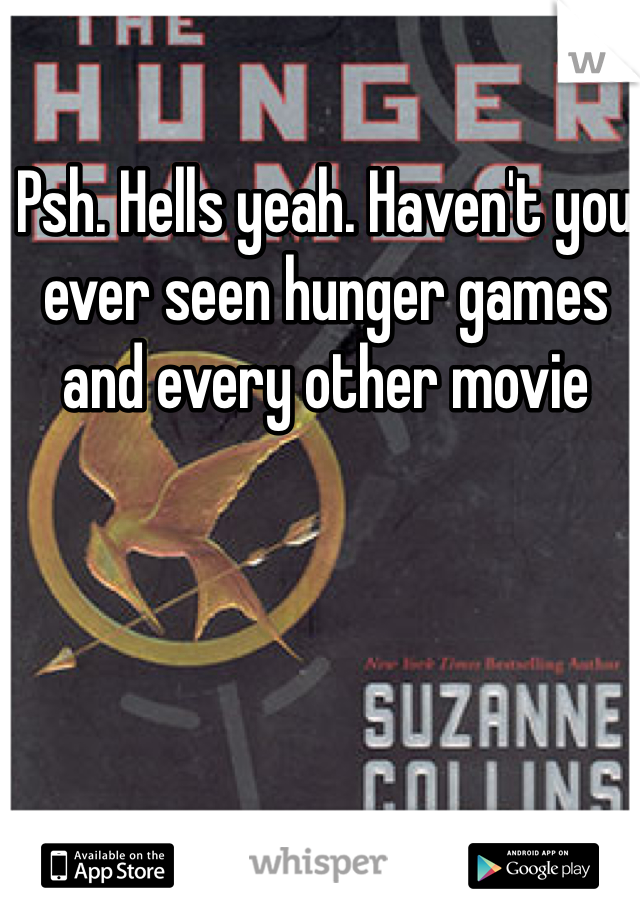 Psh. Hells yeah. Haven't you ever seen hunger games and every other movie 