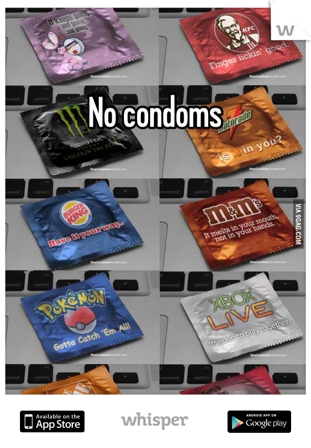 No condoms 