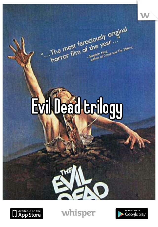 Evil Dead trilogy 