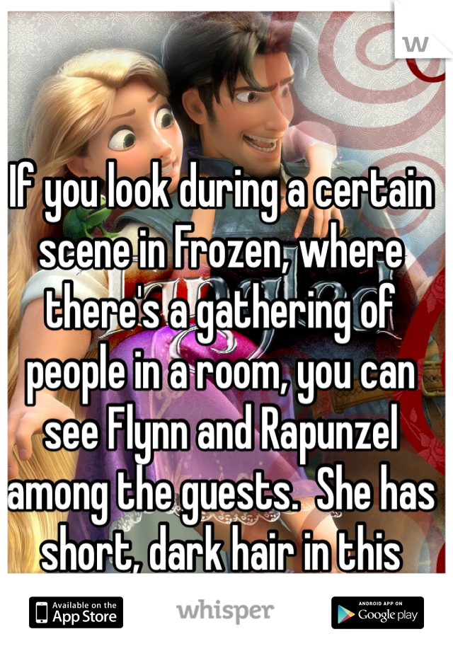 If you look during a certain scene in Frozen, where there's a gathering of people in a room, you can see Flynn and Rapunzel among the guests.  She has short, dark hair in this scene.