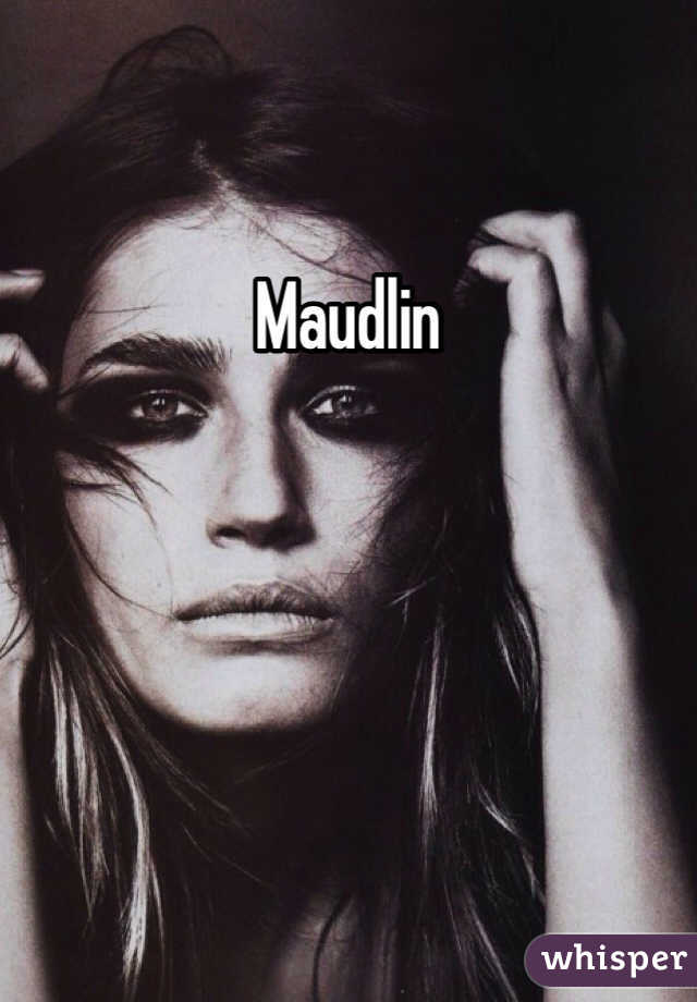 Maudlin