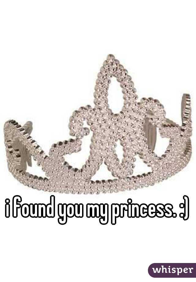 i found you my princess. :)