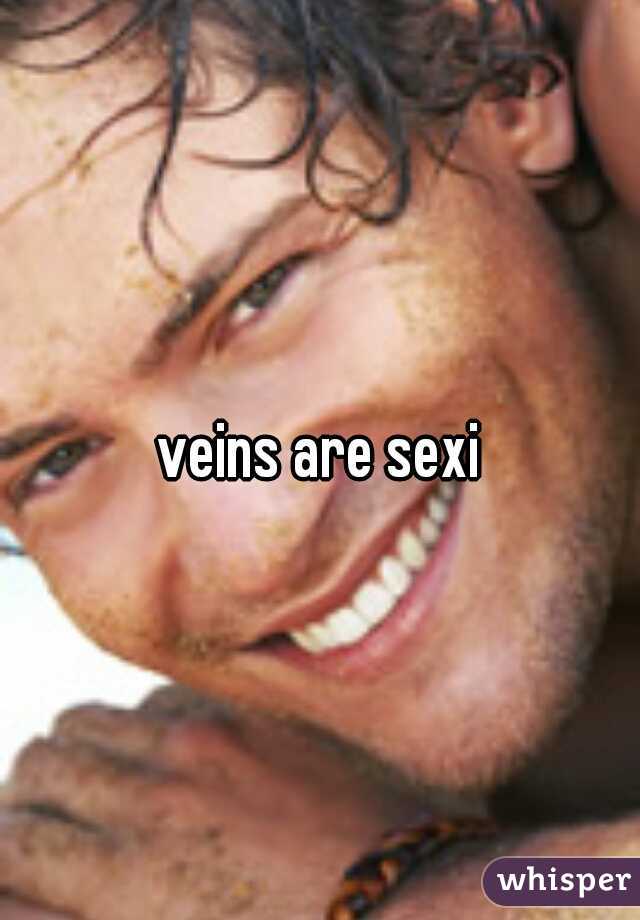 veins are sexi
 