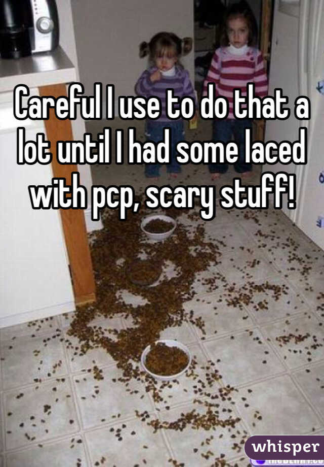 Careful I use to do that a lot until I had some laced with pcp, scary stuff!