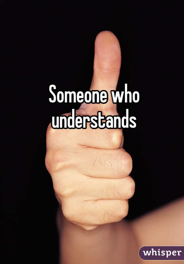 Someone who understands