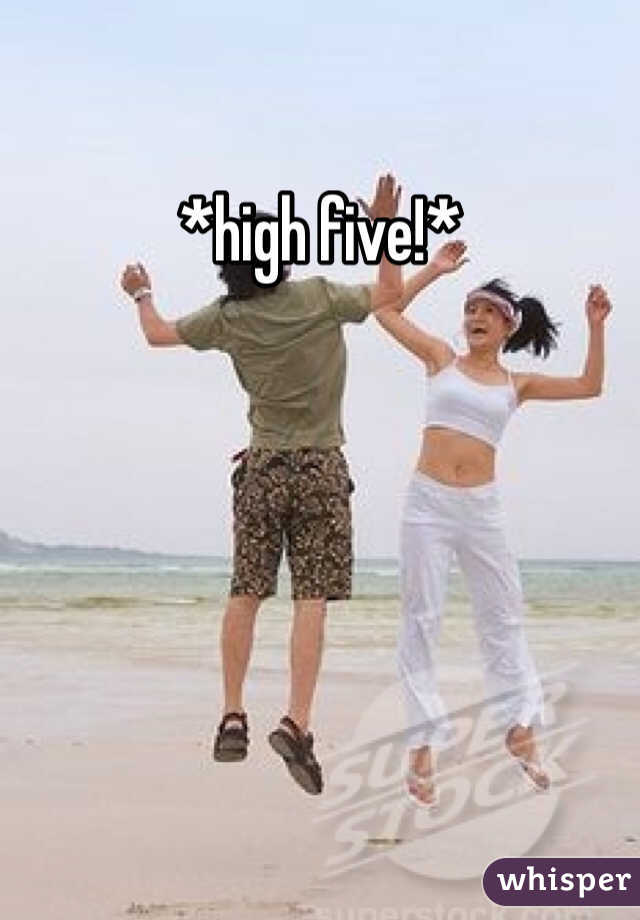 *high five!*