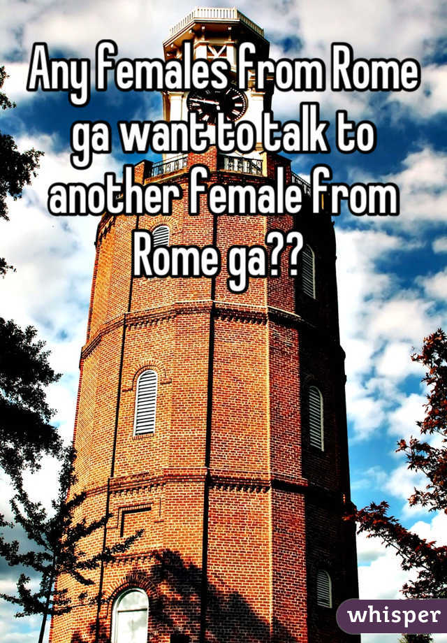 Any females from Rome ga want to talk to another female from Rome ga?? 