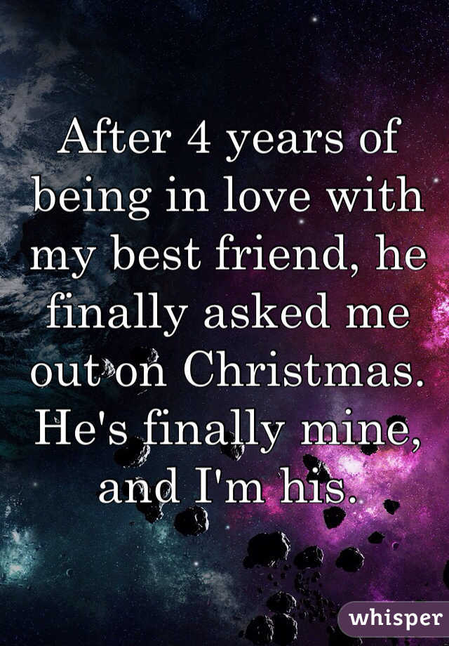 After 4 years of being in love with my best friend, he finally asked me out on Christmas.
He's finally mine, and I'm his.