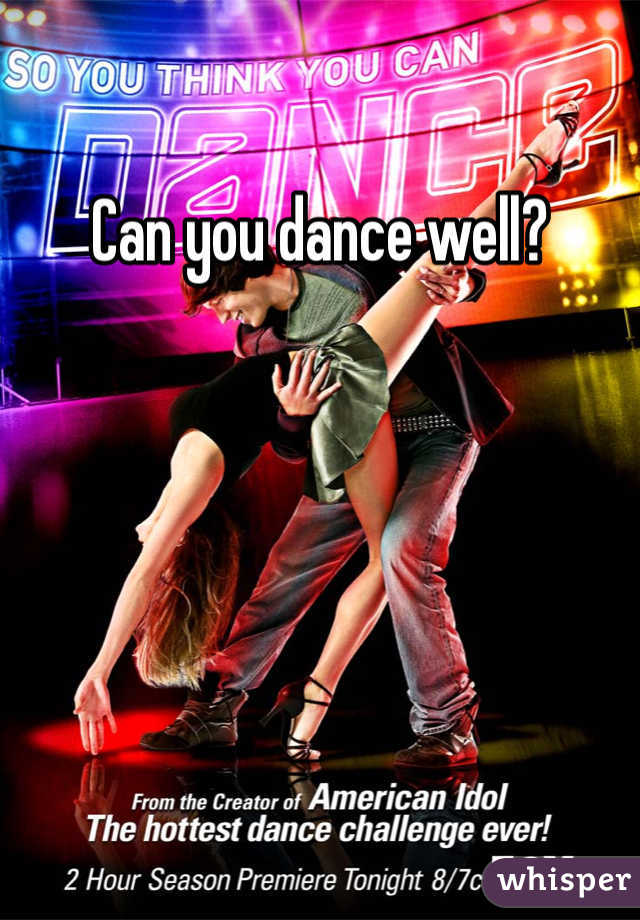 Can you dance well?
