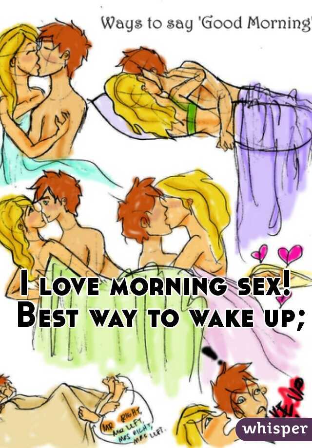 I love morning sex! Best way to wake up;)