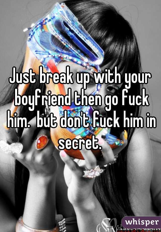 Just break up with your boyfriend then go fuck him.  but don't fuck him in secret. 