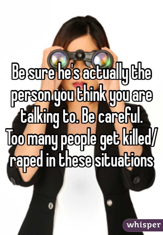 Be sure he's actually the person you think you are talking to. Be careful. 
Too many people get killed/raped in these situations 