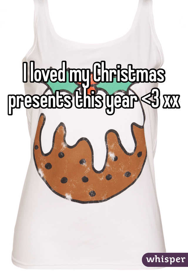 I loved my Christmas presents this year <3 xx 
