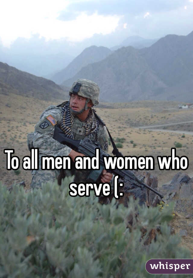 To all men and women who serve (: 