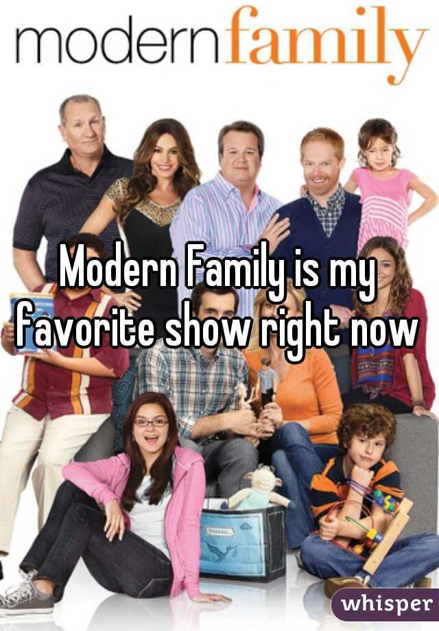 Modern Family is my favorite show right now 