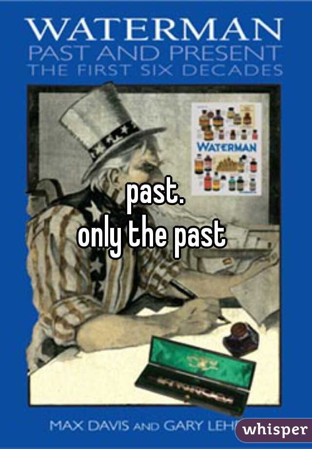 past.

only the past 