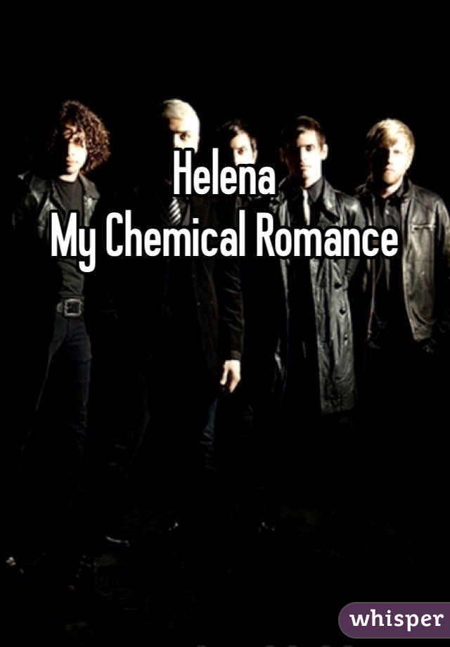 Helena
My Chemical Romance