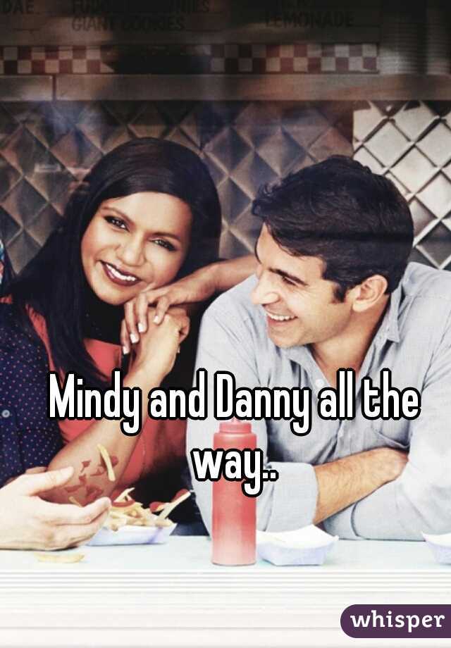 Mindy and Danny all the way.. 