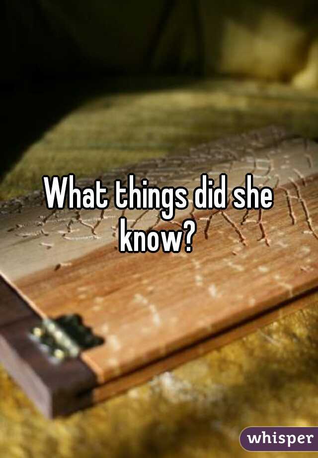 What things did she know? 
