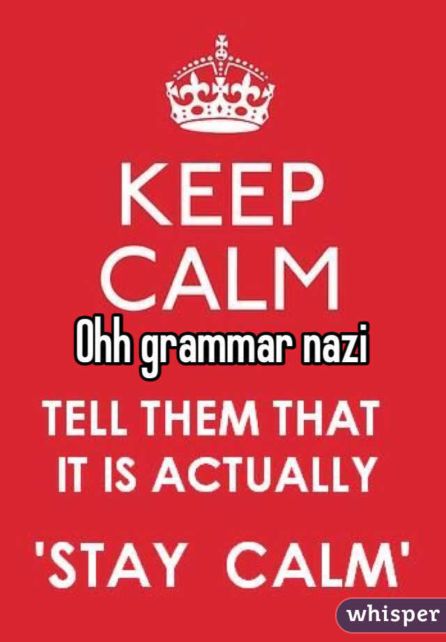 Ohh grammar nazi
