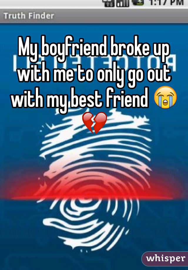 My boyfriend broke up with me to only go out with my best friend 😭💔