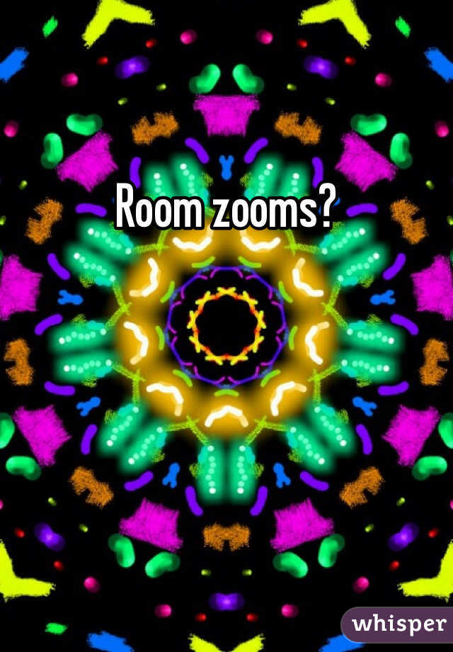 Room zooms?