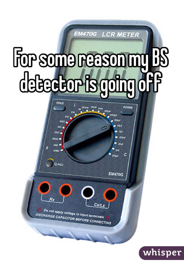 For some reason my BS detector is going off