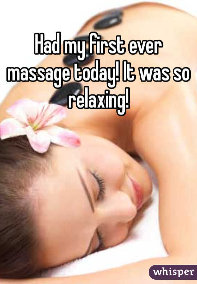 Had my first ever massage today! It was so relaxing!