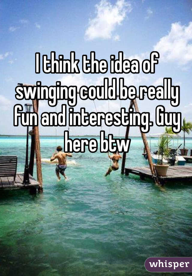 I think the idea of swinging could be really fun and interesting. Guy here btw
