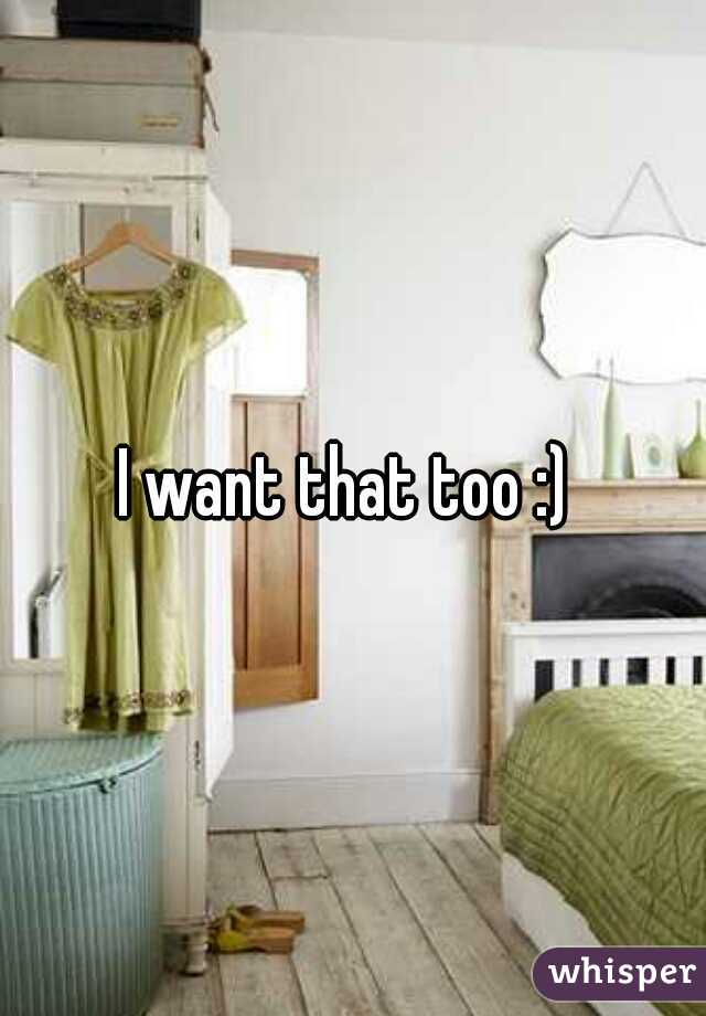 I want that too :) 