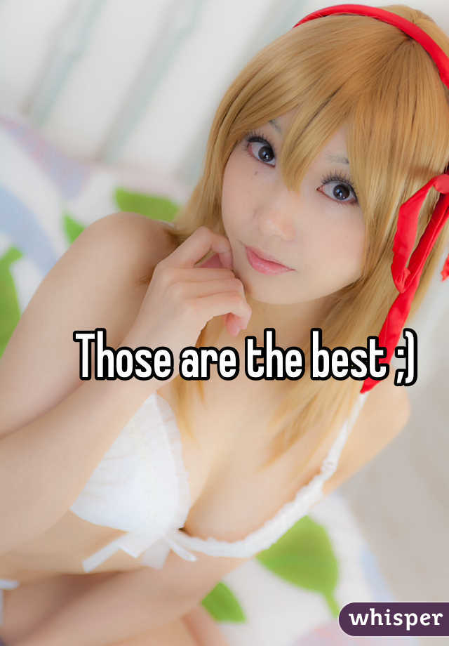 Those are the best ;)