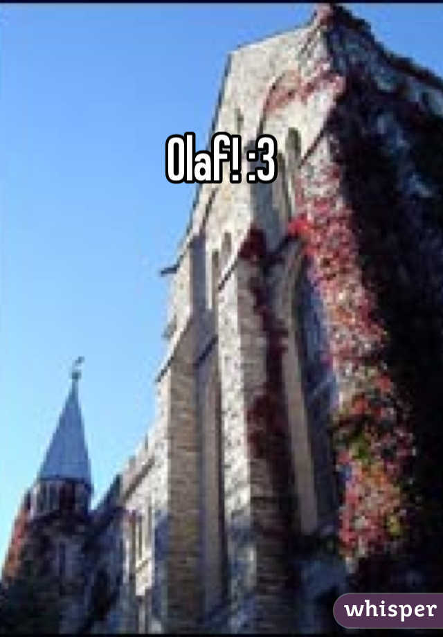 Olaf! :3