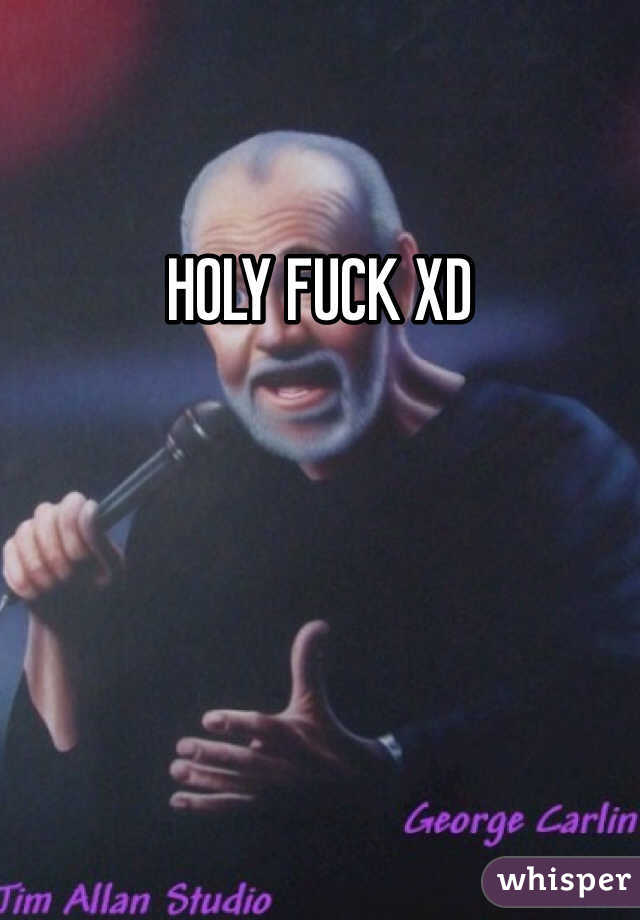 HOLY FUCK XD