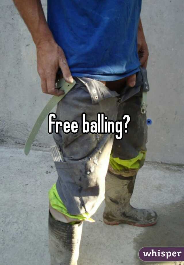 free balling? 