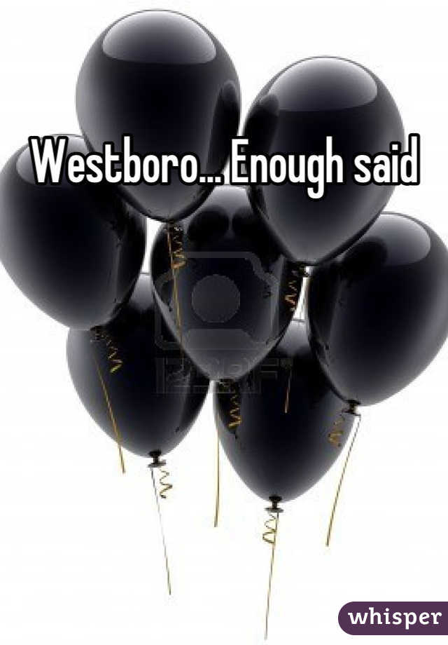 Westboro... Enough said