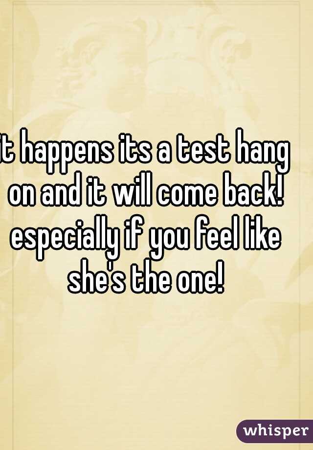 it happens its a test hang on and it will come back! especially if you feel like she's the one!