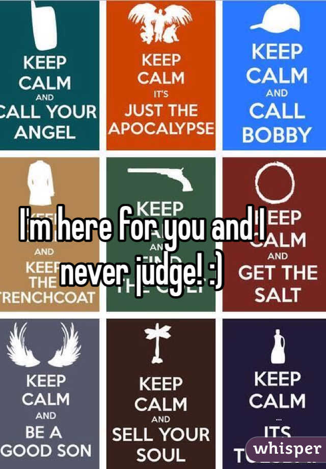 I'm here for you and I never judge! :)