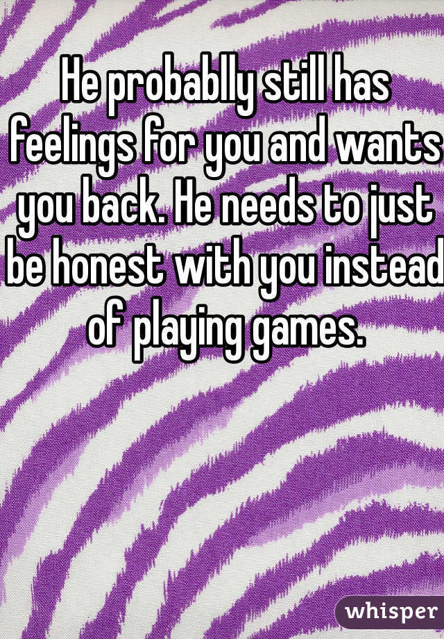He probablly still has feelings for you and wants you back. He needs to just be honest with you instead of playing games. 