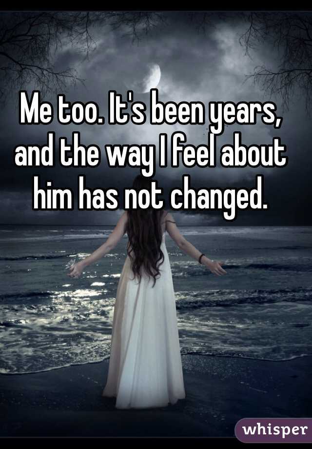 Me too. It's been years, and the way I feel about him has not changed. 